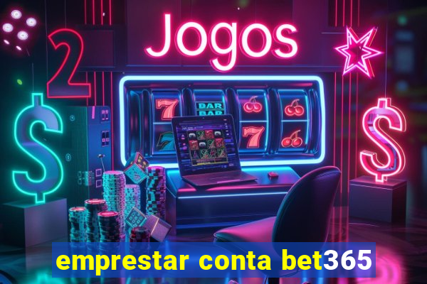 emprestar conta bet365